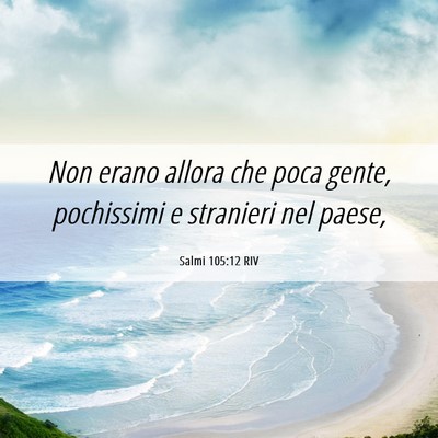 Picture 06 - Salmi 105:12 RIV - Non erano allora che poca gente, pochissimi e - Bible Verse Picture