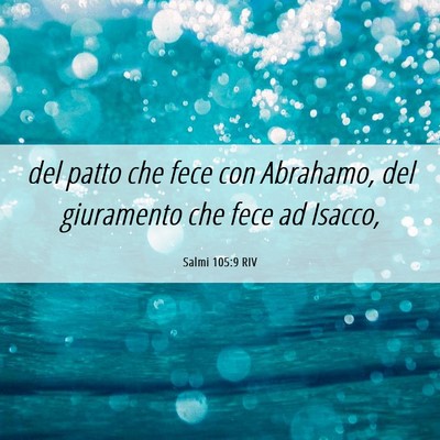 Picture 06 - Salmi 105:9 RIV - del patto che fece con Abrahamo, del giuramento - Bible Verse Picture