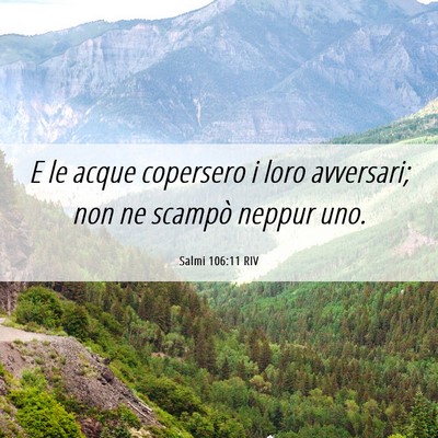 Picture 06 - Salmi 106:11 RIV - E le acque copersero i loro avversari; non ne - Bible Verse Picture