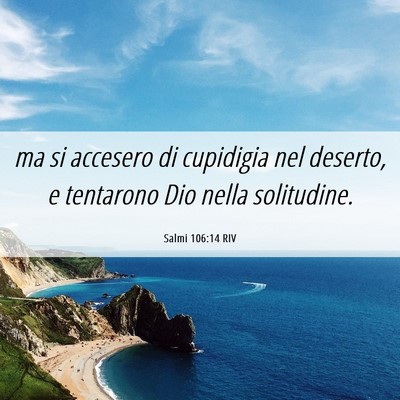 Picture 06 - Salmi 106:14 RIV - ma si accesero di cupidigia nel deserto, e - Bible Verse Picture