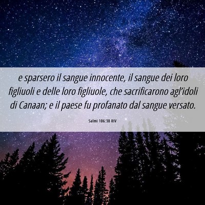 Picture 06 - Salmi 106:38 RIV - e sparsero il sangue innocente, il sangue dei - Bible Verse Picture