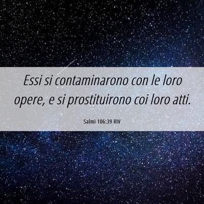 Picture 06 - Salmi 106:39 RIV - Essi si contaminarono con le loro opere, e si - Bible Verse Picture