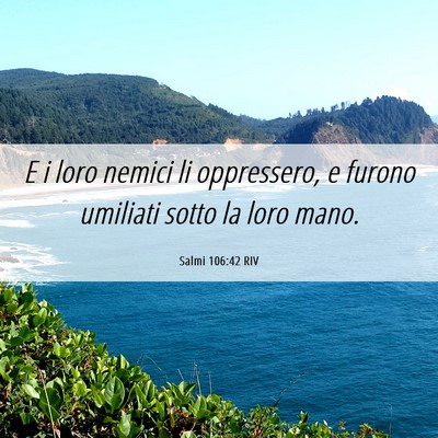 Picture 06 - Salmi 106:42 RIV - E i loro nemici li oppressero, e furono umiliati - Bible Verse Picture