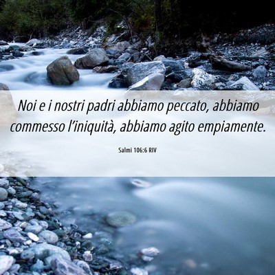 Picture 06 - Salmi 106:6 RIV - Noi e i nostri padri abbiamo peccato, abbiamo - Bible Verse Picture