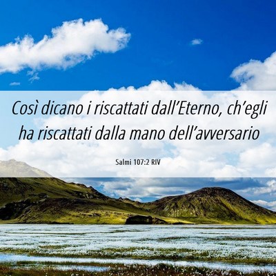 Picture 06 - Salmi 107:2 RIV - Così dicano i riscattati dall’Eterno, - Bible Verse Picture