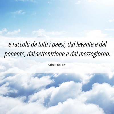 Picture 06 - Salmi 107:3 RIV - e raccolti da tutti i paesi, dal levante e dal - Bible Verse Picture