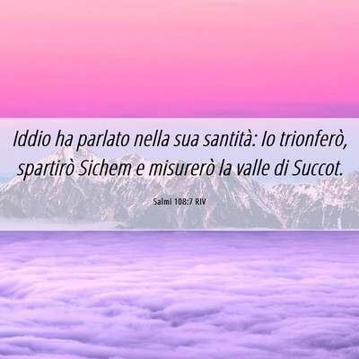 Picture 06 - Salmi 108:7 RIV - Iddio ha parlato nella sua santità: Io - Bible Verse Picture