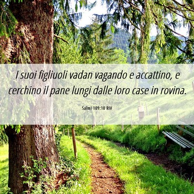 Picture 06 - Salmi 109:10 RIV - I suoi figliuoli vadan vagando e accattino, e - Bible Verse Picture
