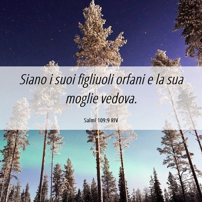 Picture 06 - Salmi 109:9 RIV - Siano i suoi figliuoli orfani e la sua moglie - Bible Verse Picture