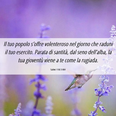 Picture 06 - Salmi 110:3 RIV - Il tuo popolo s’offre volenteroso nel giorno - Bible Verse Picture