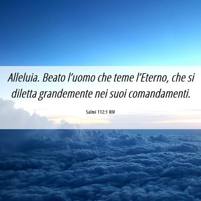 Picture 06 - Salmi 112:1 RIV - Alleluia. Beato l’uomo che teme l’Eterno, che - Bible Verse Picture