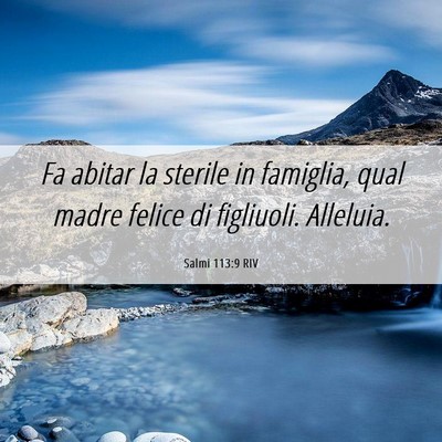 Picture 06 - Salmi 113:9 RIV - Fa abitar la sterile in famiglia, qual madre - Bible Verse Picture