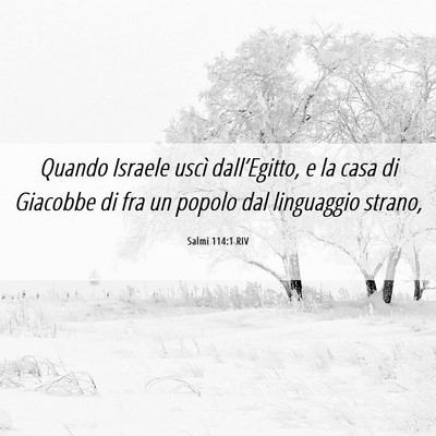 Picture 06 - Salmi 114:1 RIV - Quando Israele uscì dall’Egitto, e la casa di - Bible Verse Picture