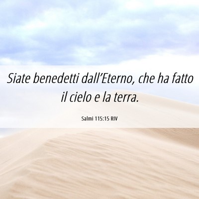 Picture 06 - Salmi 115:15 RIV - Siate benedetti dall’Eterno, che ha fatto il - Bible Verse Picture
