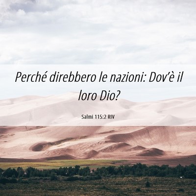 Picture 06 - Salmi 115:2 RIV - Perché direbbero le nazioni: Dov’è il loro - Bible Verse Picture