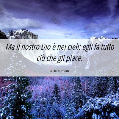Picture 06 - Salmi 115:3 RIV - Ma il nostro Dio è nei cieli; egli fa tutto ciò - Bible Verse Picture