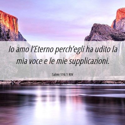 Picture 06 - Salmi 116:1 RIV - Io amo l’Eterno perch’egli ha udito la mia - Bible Verse Picture