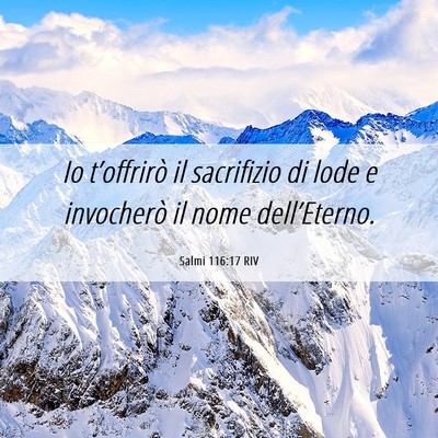 Picture 06 - Salmi 116:17 RIV - Io t’offrirò il sacrifizio di lode e - Bible Verse Picture