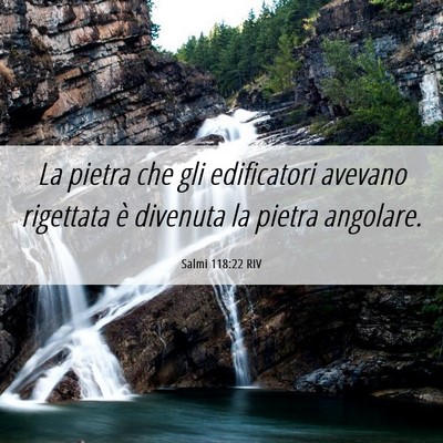 Picture 06 - Salmi 118:22 RIV - La pietra che gli edificatori avevano rigettata - Bible Verse Picture