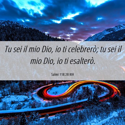 Picture 06 - Salmi 118:28 RIV - Tu sei il mio Dio, io ti celebrerò; tu sei il - Bible Verse Picture