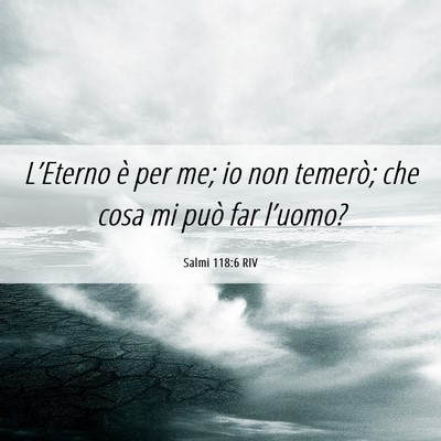 Picture 06 - Salmi 118:6 RIV - L’Eterno è per me; io non temerò; che cosa mi - Bible Verse Picture
