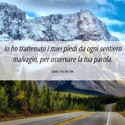 Picture 06 - Salmi 119:101 RIV - Io ho trattenuto i miei piedi da ogni sentiero - Bible Verse Picture