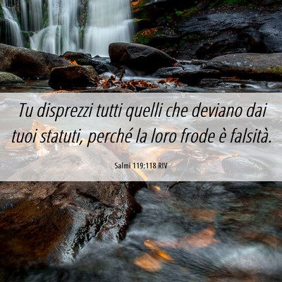 Picture 06 - Salmi 119:118 RIV - Tu disprezzi tutti quelli che deviano dai tuoi - Bible Verse Picture