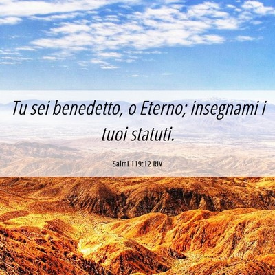 Picture 06 - Salmi 119:12 RIV - Tu sei benedetto, o Eterno; insegnami i tuoi - Bible Verse Picture