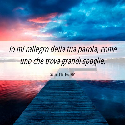Picture 06 - Salmi 119:162 RIV - Io mi rallegro della tua parola, come uno che - Bible Verse Picture
