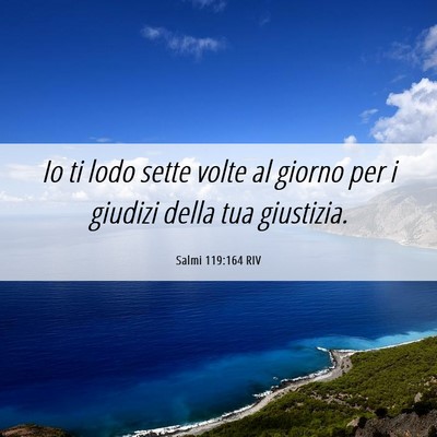 Picture 06 - Salmi 119:164 RIV - Io ti lodo sette volte al giorno per i giudizi - Bible Verse Picture