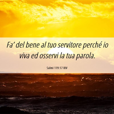 Picture 06 - Salmi 119:17 RIV - Fa’ del bene al tuo servitore perché io viva - Bible Verse Picture