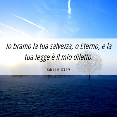 Picture 06 - Salmi 119:174 RIV - Io bramo la tua salvezza, o Eterno, e la tua - Bible Verse Picture