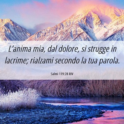 Picture 06 - Salmi 119:28 RIV - L’anima mia, dal dolore, si strugge in lacrime; - Bible Verse Picture