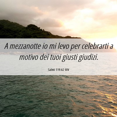 Picture 06 - Salmi 119:62 RIV - A mezzanotte io mi levo per celebrarti a motivo - Bible Verse Picture