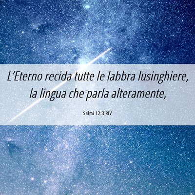 Picture 06 - Salmi 12:3 RIV - L’Eterno recida tutte le labbra lusinghiere, la - Bible Verse Picture