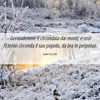 Picture 06 - Salmi 125:2 RIV - Gerusalemme è circondata dai monti; e così - Bible Verse Picture