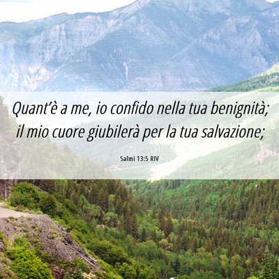 Picture 06 - Salmi 13:5 RIV - Quant’è a me, io confido nella tua benignità; - Bible Verse Picture