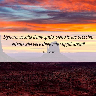Picture 06 - Salmi 130:2 RIV - Signore, ascolta il mio grido; siano le tue - Bible Verse Picture