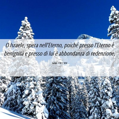 Picture 06 - Salmi 130:7 RIV - O Israele, spera nell’Eterno, poiché presso - Bible Verse Picture
