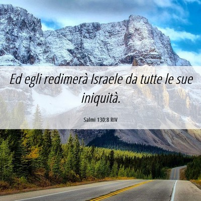 Picture 06 - Salmi 130:8 RIV - Ed egli redimerà Israele da tutte le sue - Bible Verse Picture