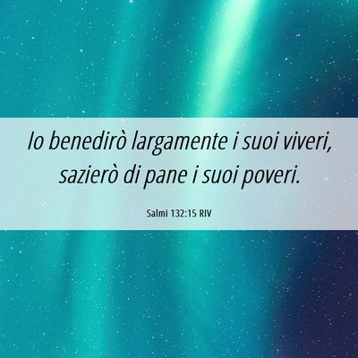 Picture 06 - Salmi 132:15 RIV - Io benedirò largamente i suoi viveri, sazierò - Bible Verse Picture