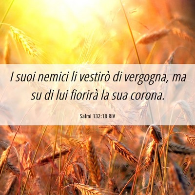Picture 06 - Salmi 132:18 RIV - I suoi nemici li vestirò di vergogna, ma su di - Bible Verse Picture