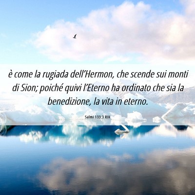 Picture 06 - Salmi 133:3 RIV - è come la rugiada dell’Hermon, che scende sui - Bible Verse Picture