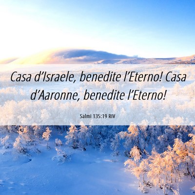 Picture 06 - Salmi 135:19 RIV - Casa d’Israele, benedite l’Eterno! Casa - Bible Verse Picture