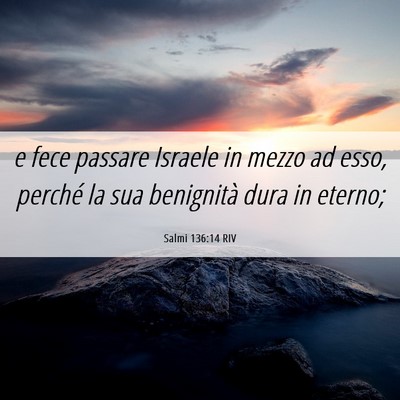 Picture 06 - Salmi 136:14 RIV - e fece passare Israele in mezzo ad esso, perché - Bible Verse Picture