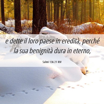 Picture 06 - Salmi 136:21 RIV - e dette il loro paese in eredità, perché la sua - Bible Verse Picture