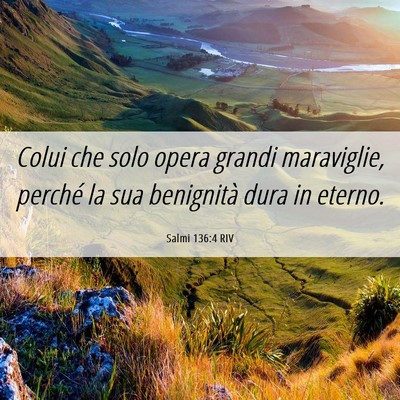Picture 06 - Salmi 136:4 RIV - Colui che solo opera grandi maraviglie, perché - Bible Verse Picture