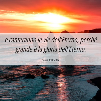 Picture 06 - Salmi 138:5 RIV - e canteranno le vie dell’Eterno, perché grande - Bible Verse Picture