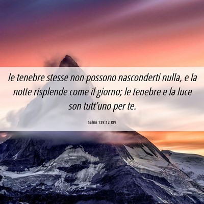 Picture 06 - Salmi 139:12 RIV - le tenebre stesse non possono nasconderti nulla, - Bible Verse Picture