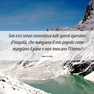 Picture 06 - Salmi 14:4 RIV - Son essi senza conoscenza tutti questi operatori - Bible Verse Picture
